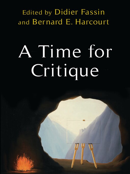 Title details for A Time for Critique by Bernard E. Harcourt - Available